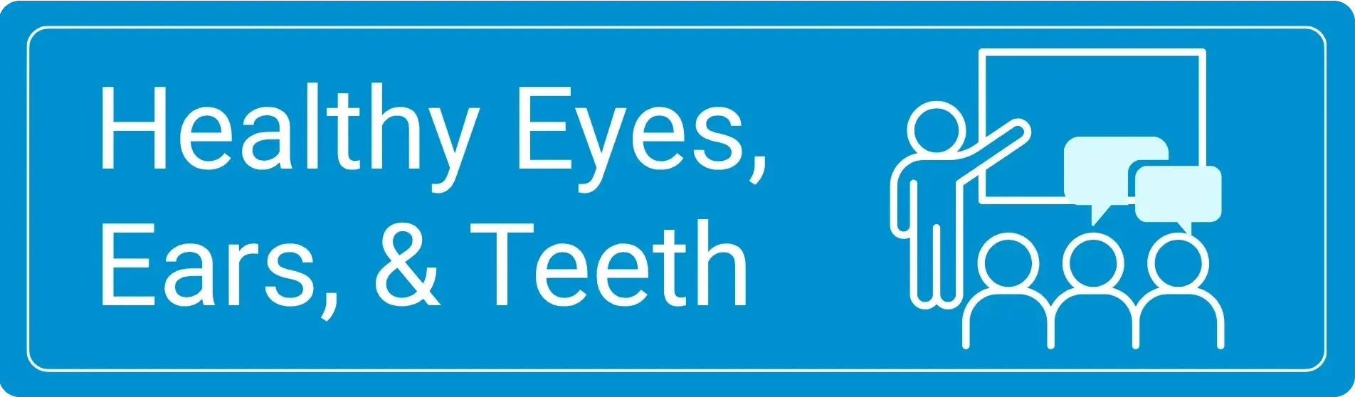 Healthy Eyes, Ears, and Teeth