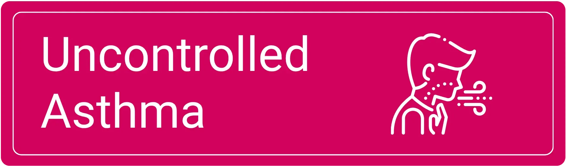 Uncontrolled Asthma