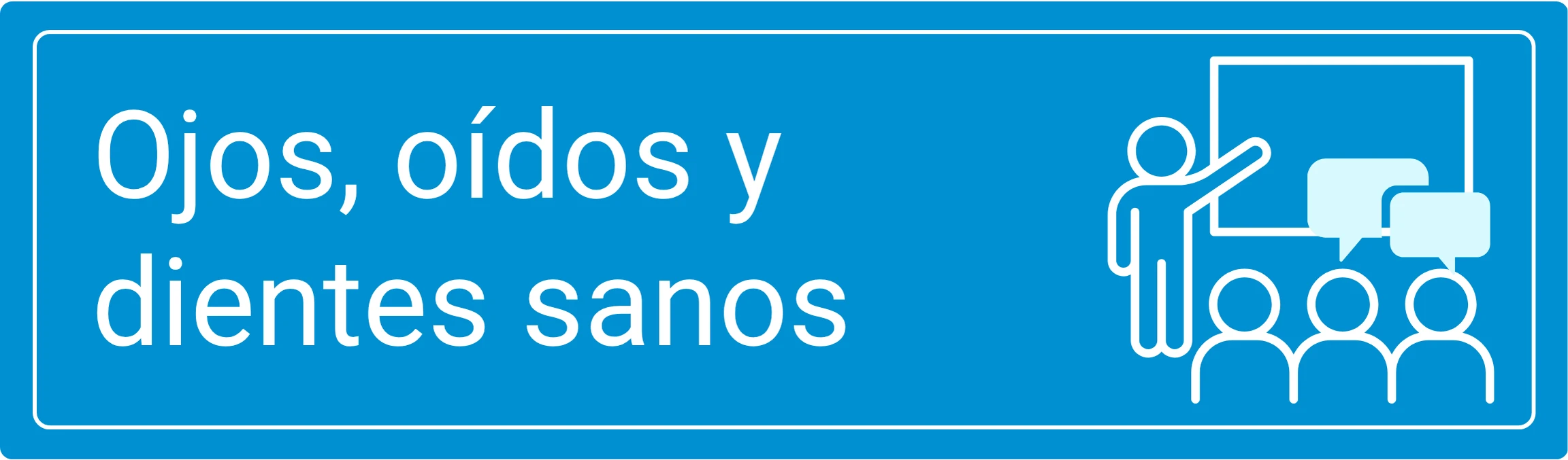 Ojos, oídos y dientes sanos